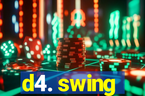 d4. swing